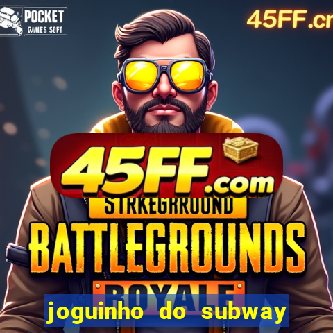 joguinho do subway surf que ganha dinheiro de verdade